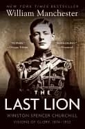 last lion winston spencer churchill visions of glory 1874 1932