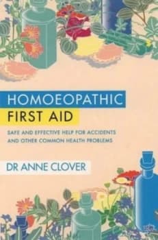 Homoeopathic First Aid by Anne M Clover Book