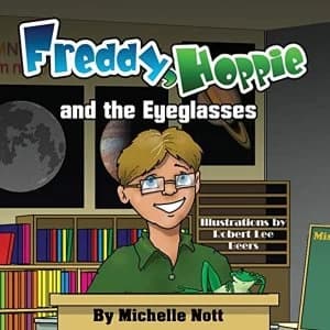 Freddy, Hoppie, and the Eyeglasses by Michelle Nott (Paperback / softback, 2016)