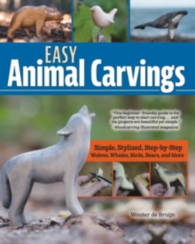 Easy Animal Carvings : Simple, Stylized, Step-by-Step Wolves, Whales, Birds, Bears, and More Paperback / softback