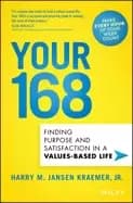 your 168 finding purpose and satisfaction in a values based life