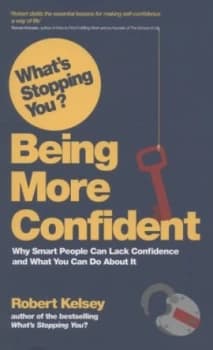 Whats Stopping You Being More Confident by Robert Kelsey Paperback