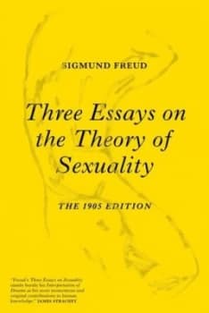 Three essays on the theory of sexuality by Sigmund Freud