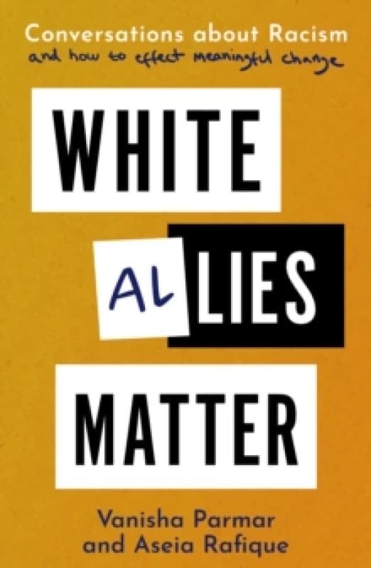 White Allies Matter : Conversations about Racism and How to Effect Meaningful Change Paperback / softback