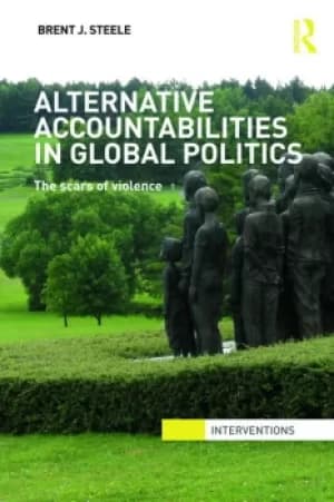 Alternative Accountabilities in Global PoliticsThe Scars of Violence