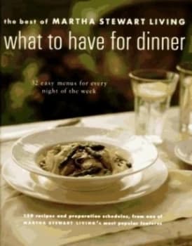 What to Have for Dinner by Martha Stewart Living Magazine Paperback