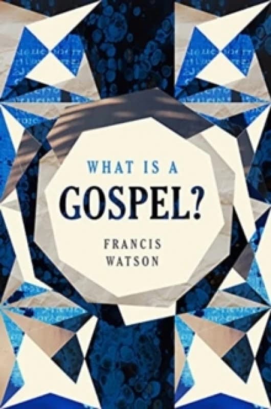 What Is a Gospel?. Hardback. By Francis Watson Books