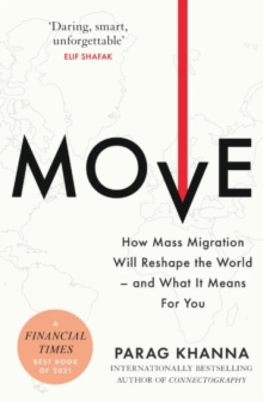 Move : How Mass Migration Will Reshape the World and What It Means for You Paperback / softback