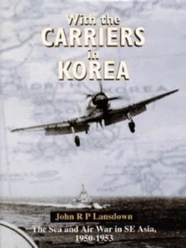 With the Carriers in Korea by John R. P Lansdown Hardback