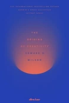 The Origins of Creativity by Edward O Wilson Hardback