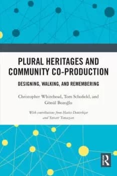Plural Heritages and Community Co-productionDesigning Walking and Remembering