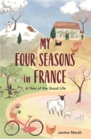 My good year in France by Janine Marsh