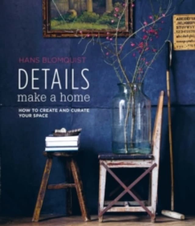 Details Make a Home : How to Create and Curate Your Space Hardback