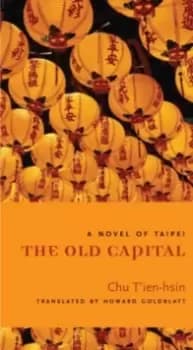 The Old Capital : A Novel of Taipei