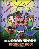 be a good sport diggory doo a story about good sportsmanship and how to han