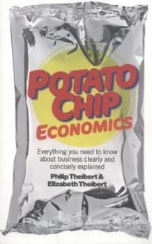 Potato Chip Economics by Philip R Theibert Paperback