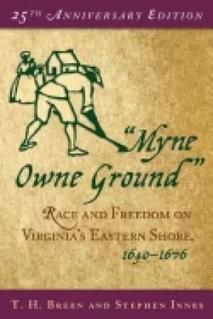 myne owne ground race and freedom on virginias eastern shore 1640 1676