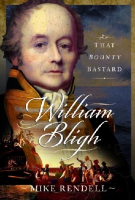 William Bligh : That Bounty Bastard Hardback