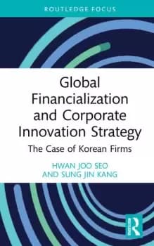 Global Financialization and Corporate Innovation StrategyThe Case of Korean Firms