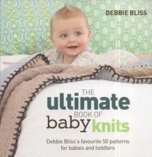 The Ultimate Book of Baby Knits by Debbie Bliss Paperback