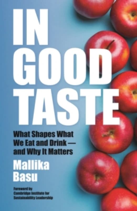 In Good Taste : What Shapes What We Eat and Drink and Why It Matters Paperback / softback