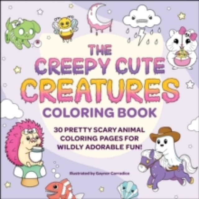 The Creepy Cute Creatures Coloring Book : 30 Pretty Scary Animal Coloring Pages for Wildly Adorable Fun! Paperback / softback