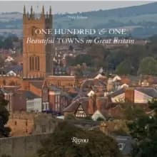 One Hundred & One Beautiful Towns in Great Britain