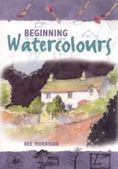 Beginning Watercolours by Bee Morrison Paperback