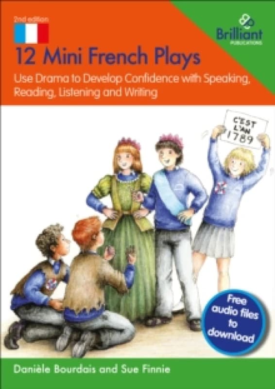 12 Mini French Plays : Use Drama to Develop Confidence with Speaking, Reading, Listening and Writing Paperback / softback