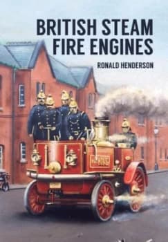 British Steam Fire Engines by Ronald Henderson Book