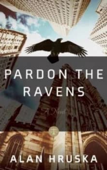 Pardon the Ravens by Alan Hruska Hardback