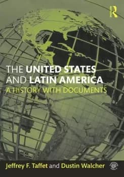 The United States and Latin America A History with Documents