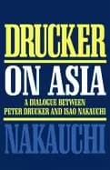 drucker on asia a dialogue between peter drucker and isao nakauchi