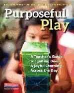 purposeful play a teachers guide to igniting deep and joyful learning acros