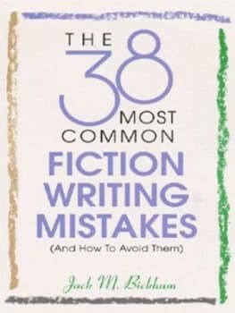 The 38 Most Common Fiction Writing Mistakes and How to Avoid Them by Jack M. Bickham Paperback