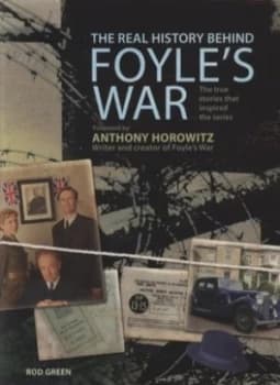 The Real History behind Foyles War by Rod Green Hardback