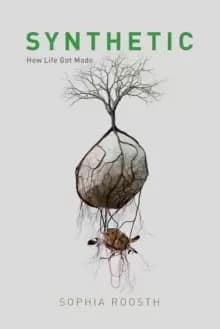 Synthetic : How Life Got Made