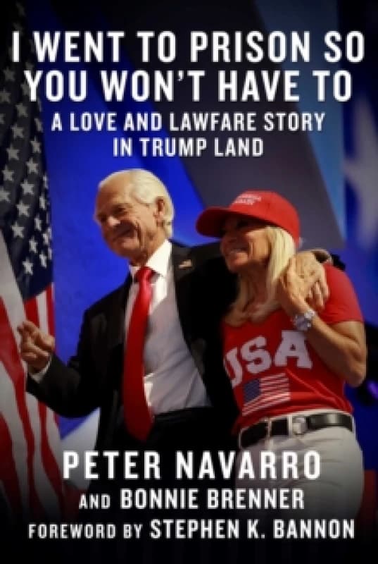 I Went to Prison So You Won't Have To : A Love and Lawfare Story in Trump Land Hardback