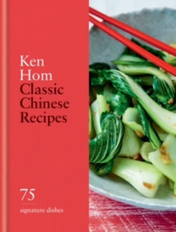 Classic Chinese Recipes. Hardback. By Ken Hom Books
