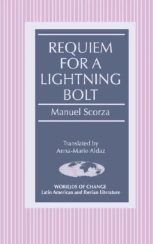 Requiem for a Lightning Bolt. Hardback. By Manuel Scorza Books