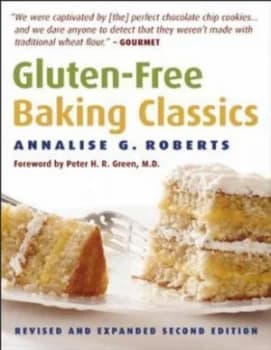 Gluten-free baking classics by Annalise G Roberts