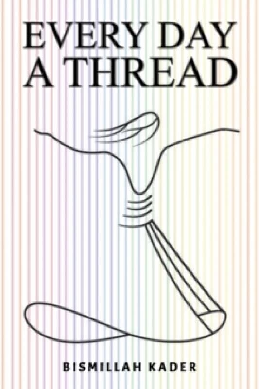 Every Day a Thread. Paperback. By Bismillah Kader Books