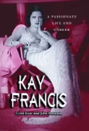 kay francis a passionate life and career