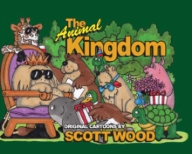 The Animal Kingdom : Original Cartoons by Scott Wood Hardback