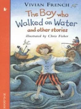 The Boy Who Walked on Water and Other Stories by Vivian French and Chris Fisher Paperback