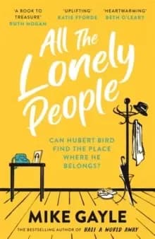 All The Lonely People : From the Richard and Judy bestselling author of Half a World Away comes a warm, life-affirming story - the perfect read for th