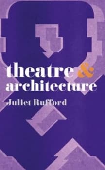 Theatre and Architecture by Juliet Rufford Book