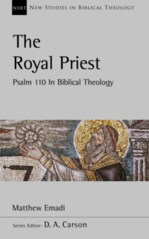 The Royal Priest : Psalm 110 In Biblical Theology Paperback / softback