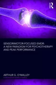 Sensorimotor-Focused EMDRA New Paradigm for Psychotherapy and Peak Performance