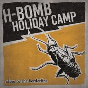 Close to the Borderline by H-Bomb Holiday Camp Vinyl Album